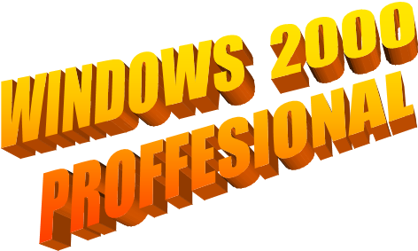         WINDOWS  2000
            PROFFESIONAL