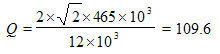 Times New Roman12167772150
Q = (2\xx (sqrt(2) \xx 465\xx 10^3)/12\xx 10^3 ) = 109.6
