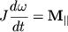 $ J{\displaystyle \frac{\displaystyle {\displaystyle d\omega}}{\displaystyle {\displaystyle dt}}} = {\displaystyle \bf M}_{\parallel} $